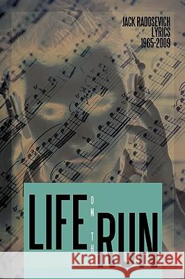 Life on the Run Radosevich Jac 9781450202282 iUniverse