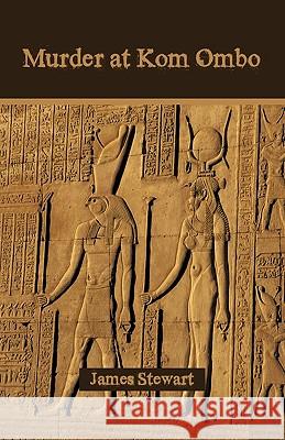 Murder at Kom Ombo James Stewart 9781450204194