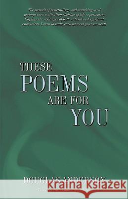 These Poems Are for You Doug Anderson D 9781450205139