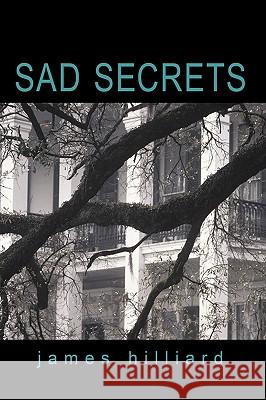 Sad Secrets Hilliard Jame 9781450205269