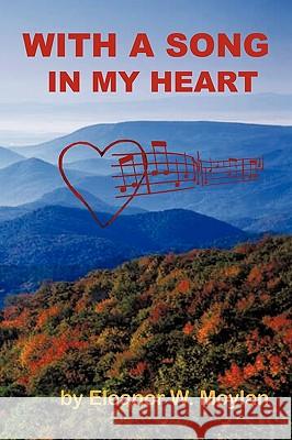 With a Song in My Heart W. Moylan Eleano 9781450207157 iUniverse