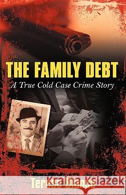 The Family Debt: The True Story of Giacomo Jack Bianco Bianco, Teresa 9781450207706 iUniverse.com