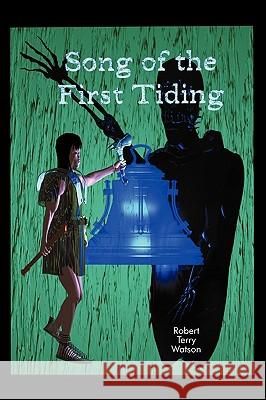 Song of the First Tiding Robert Terry Watson 9781450207959