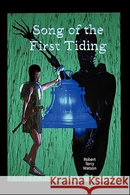 Song of the First Tiding Terry Watson Rober 9781450207973 iUniverse