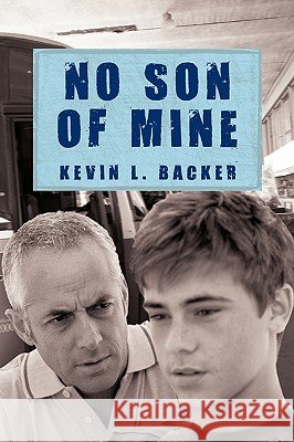 No Son of Mine L. Backer Kevi 9781450210645 iUniverse