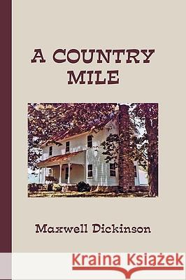 A Country Mile Dickinson Maxwel 9781450211192