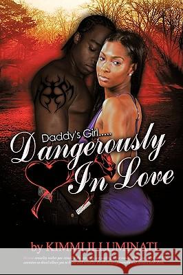 Daddy's Girl: Dangerously in Love Kimmi Illuminati, Illuminati 9781450212236