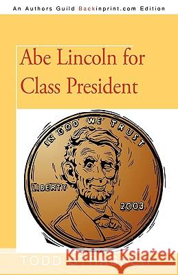 Abe Lincoln for Class President Strasser Tod 9781450212441