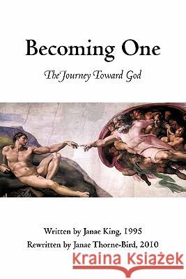 Becoming One: The Journey Toward God Thorne-Bird, Janae 9781450212694 iUniverse.com