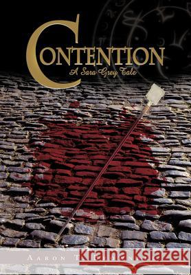 Contention: A Sara Grey Tale Aaron T. Brownell, T. Brownell 9781450213721 iUniverse