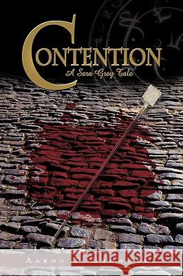 Contention: A Sara Grey Tale Aaron T. Brownell, T. Brownell 9781450213738 iUniverse