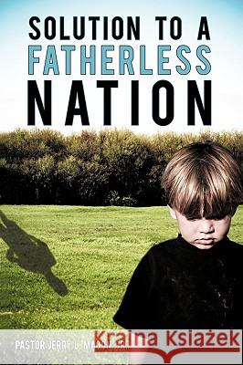 Solution to a Fatherless Nation Jr. Pasto 9781450214230 iUniverse