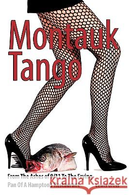 Montauk Tango: From the Ashes of 9/11 to the Frying Pan of a Hampton's Restaurant Lewis Gross, Gross 9781450216432