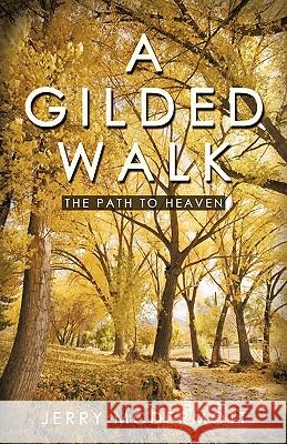 A Gilded Walk: The Path to Heaven McDermott, Jerry 9781450216913