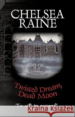 Twisted Dream, Dead Moon Raine Chelsea Raine 9781450218351