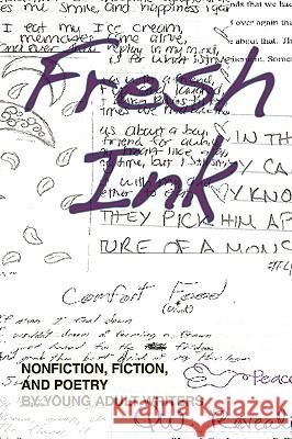 Fresh Ink: Nonfiction, Fiction, and Poetry by Young Adult Writers Lynch, Janet Nichols 9781450218900