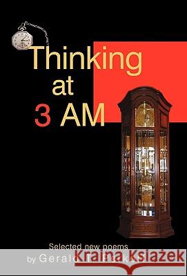 Thinking at 3 AM: Selected new poems by Gerald T. Perkoff Gerald T Perkoff 9781450219594