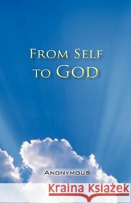 From Self to God Anonymous 9781450221160 iUniverse