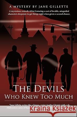 The Devils Who Knew Too Much: A Mysterious Comedy Gillette Jane Gillette 9781450221764