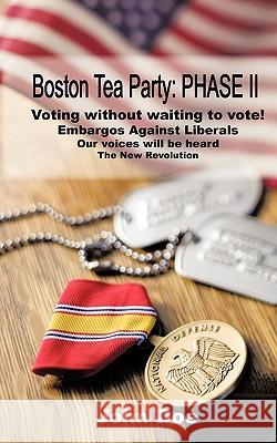 Boston Tea Party: Phase II John Doe 9781450221894 iUniverse