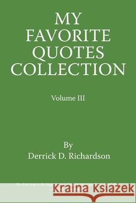 My Favorite Quotes Collection: Volume Iii Derrick D Richardson 9781450223744 iUniverse