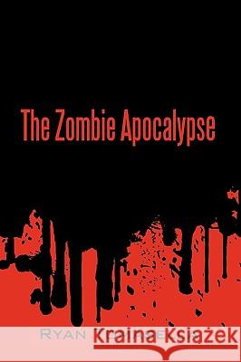 2012: The Zombie Apocalypse Tomasella Ryan Tomasella, Ryan Tomasella 9781450225366