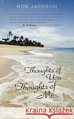 Thoughts of You Thoughts of Me Jackson Rob Jackson, Rob Jackson 9781450226332 iUniverse