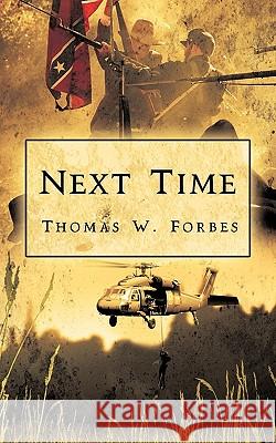 Next Time W Forbes Thomas W Forbes, Thomas W Forbes 9781450226806 iUniverse