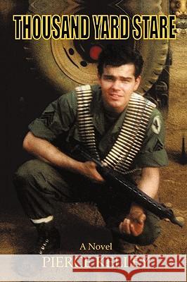 Thousand Yard Stare Kelley Pierce Kelley 9781450228367 iUniverse