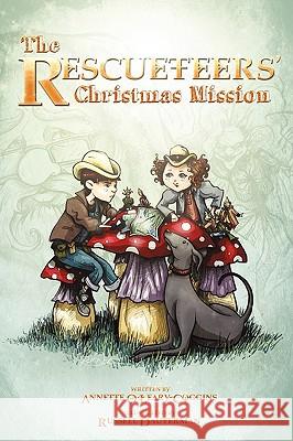 The Rescueteers' Christmas Mission: Book 2 Annette O'Leary-Coggins 9781450230858 iUniverse