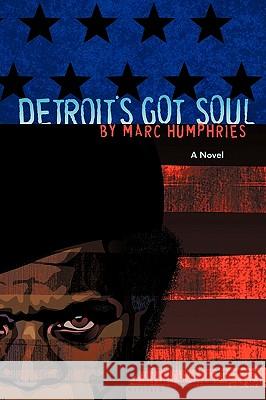 Detroit's Got Soul Humphries Marc Humphries 9781450232258 iUniverse