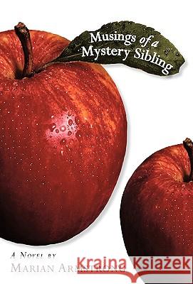 Musings of a Mystery Sibling Marian Armstrong 9781450234184