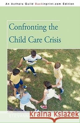 Confronting the Child Care Crisis Stevanne Auerbach 9781450235181