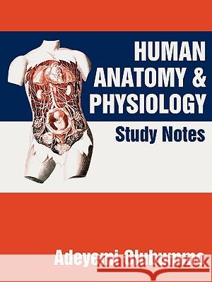 Human Anatomy and Physiology: Study Notes Adeyemi Olubummo 9781450235525 iUniverse