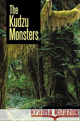 The Kudzu Monsters J R Hardin 9781450236508 iUniverse