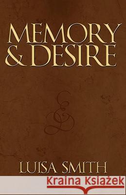 Memory & Desire Luisa Smith 9781450236843 iUniverse