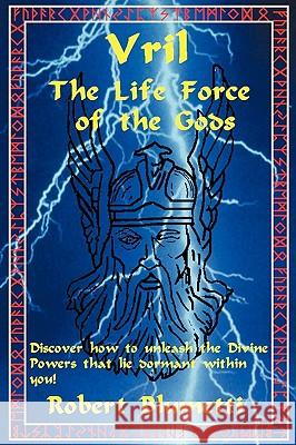 Vril: The Life Force of the Gods Blumetti, Robert 9781450236942