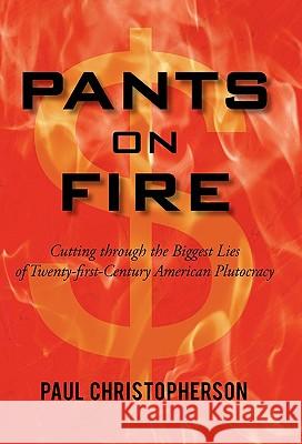 Pants on Fire Paul Christopherson 9781450237727