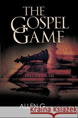 The Gospel Game Allen G 9781450238038 iUniverse.com