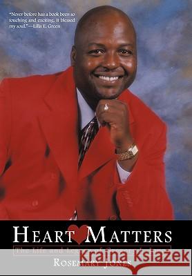 Heart Matters: The Life and Legacy of Gregory L. Jones Jones, Rosemary 9781450238113