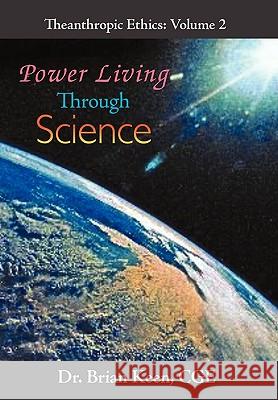 Power Living Through Science Dr Brian Kee 9781450238342 iUniverse.com