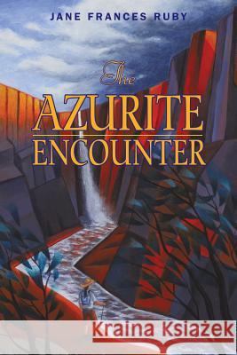 The Azurite Encounter Jane Frances Ruby 9781450238540 iUniverse.com