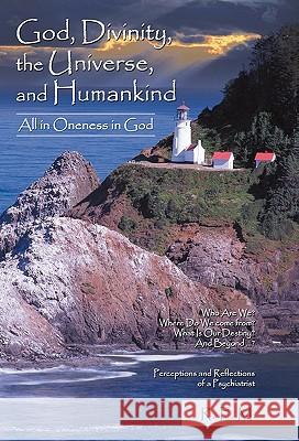 God, Divinity, the Universe, and Humankind: All in Oneness in God R. F. M. 9781450238984 iUniverse.com