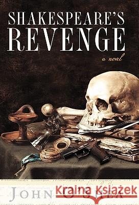 Shakespeare's Revenge John O'Shea 9781450239844 iUniverse Star