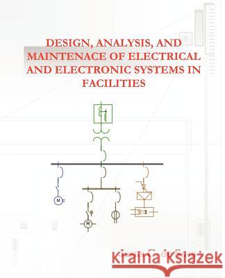 Design, Analysis, and Maintenance of Electrical and Electronic Systems in Facilities Jesus C De Sosa 9781450240154 iUniverse
