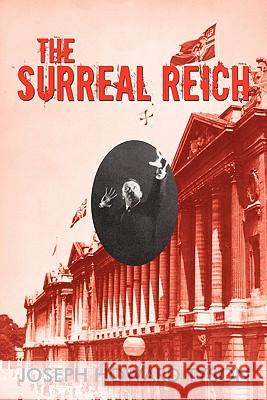 The Surreal Reich Joseph Howard Tyson 9781450240192