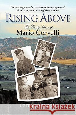 Rising Above: The Early Years of Mario Cervelli Johnson, Keith 9781450241854