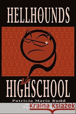 Hell Hounds of High School Patricia Marie Budd 9781450242653 iUniverse