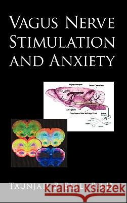 Vagus Nerve Stimulation and Anxiety Taunjah P Bell, PH D 9781450242851 iUniverse
