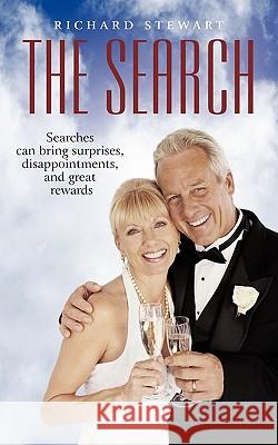 The Search: Searches Can Bring Surprises, Disappointments, and Great Rewards Stewart, Richard 9781450245555